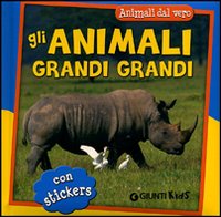 Gli animali grandi grandi. Con adesivi