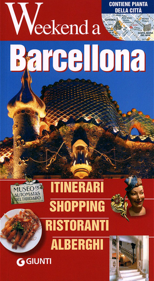 Barcellona. Itinerari, shopping, ristoranti, alberghi