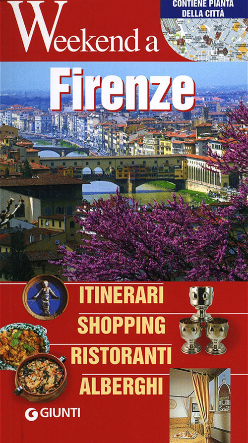 Firenze. Itinerari, shopping, ristoranti, alberghi