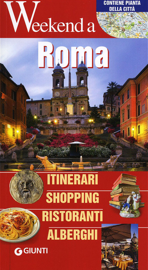 Roma. Itinerari, shopping, ristoranti, alberghi