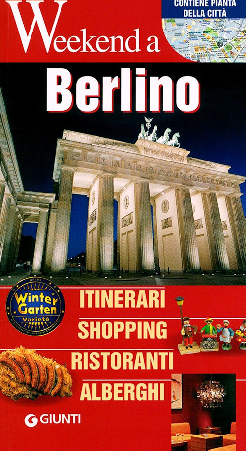 Berlino. Itinerari, shopping, ristoranti, alberghi