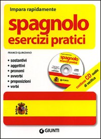 Spagnolo. Esercizi pratici. Sostantivi, aggettivi, pronomi, avverbi, preposizioni, verbi