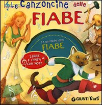 Le canzoncine delle fiabe. Leggi e canta con noi