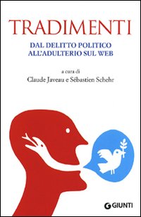 Tradimenti. Dal delitto politico all'adulterio sul web