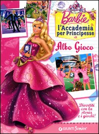 Barbie Albo gioco. L'Accademia per Principesse