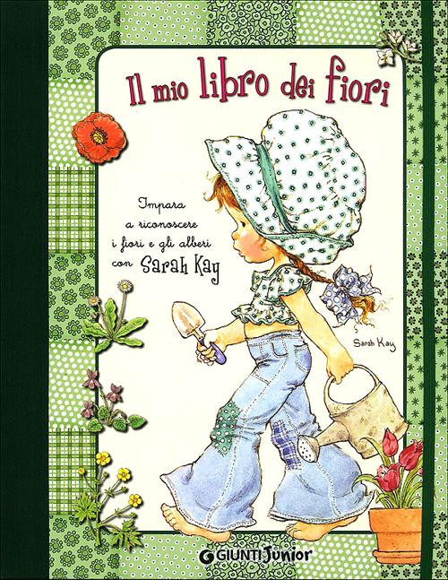 Il mio libro dei fiori. Impara a riconoscere i fiori e gli alberi con Sarah Kay