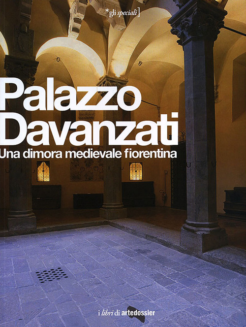 Palazzo Davanzati. Una dimora medievale fiorentina