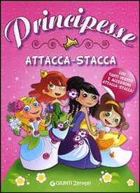 Principesse. Attacca-stacca. Con adesivi