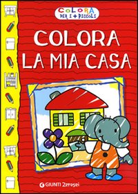 Colora la mia casa. Colora per i più piccoli