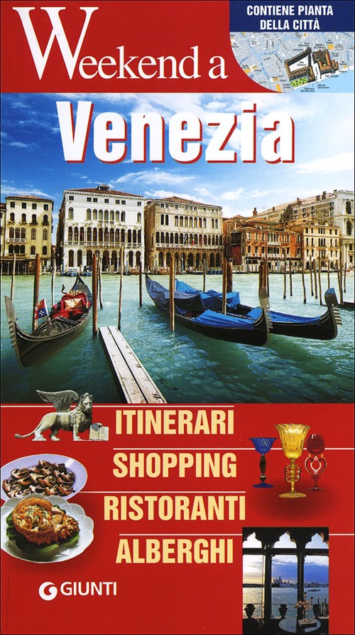 Venezia. Itinerari, shopping, ristoranti, alberghi