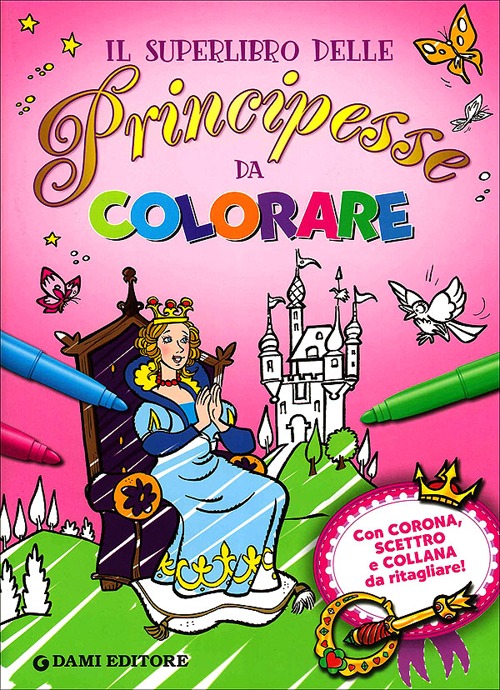 Il superlibro delle principesse da colorare
