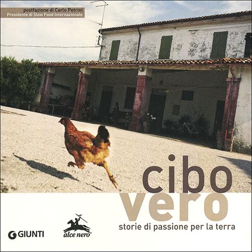 Cibo vero. Storie di passione per la terra