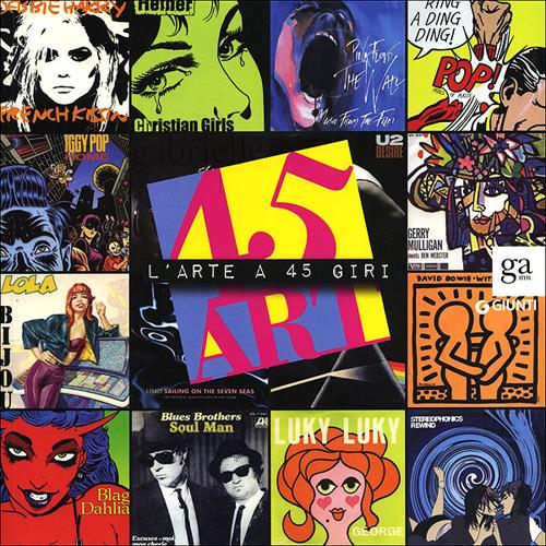 45 art. L'arte a 45 giri. Catalogo della mostra (Napoli, 14 luglio-10 settembre 2012)