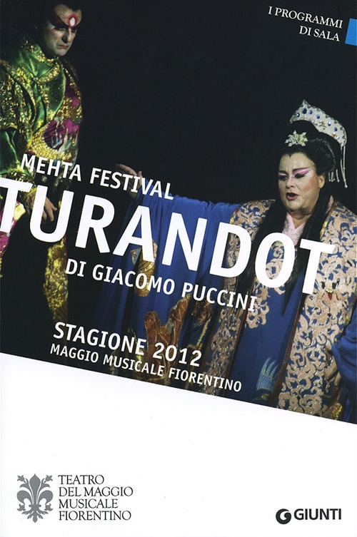 Mehta festival. Turandot di Giacomo Puccini. Stagione 2012. Maggio musicale fiorentino
