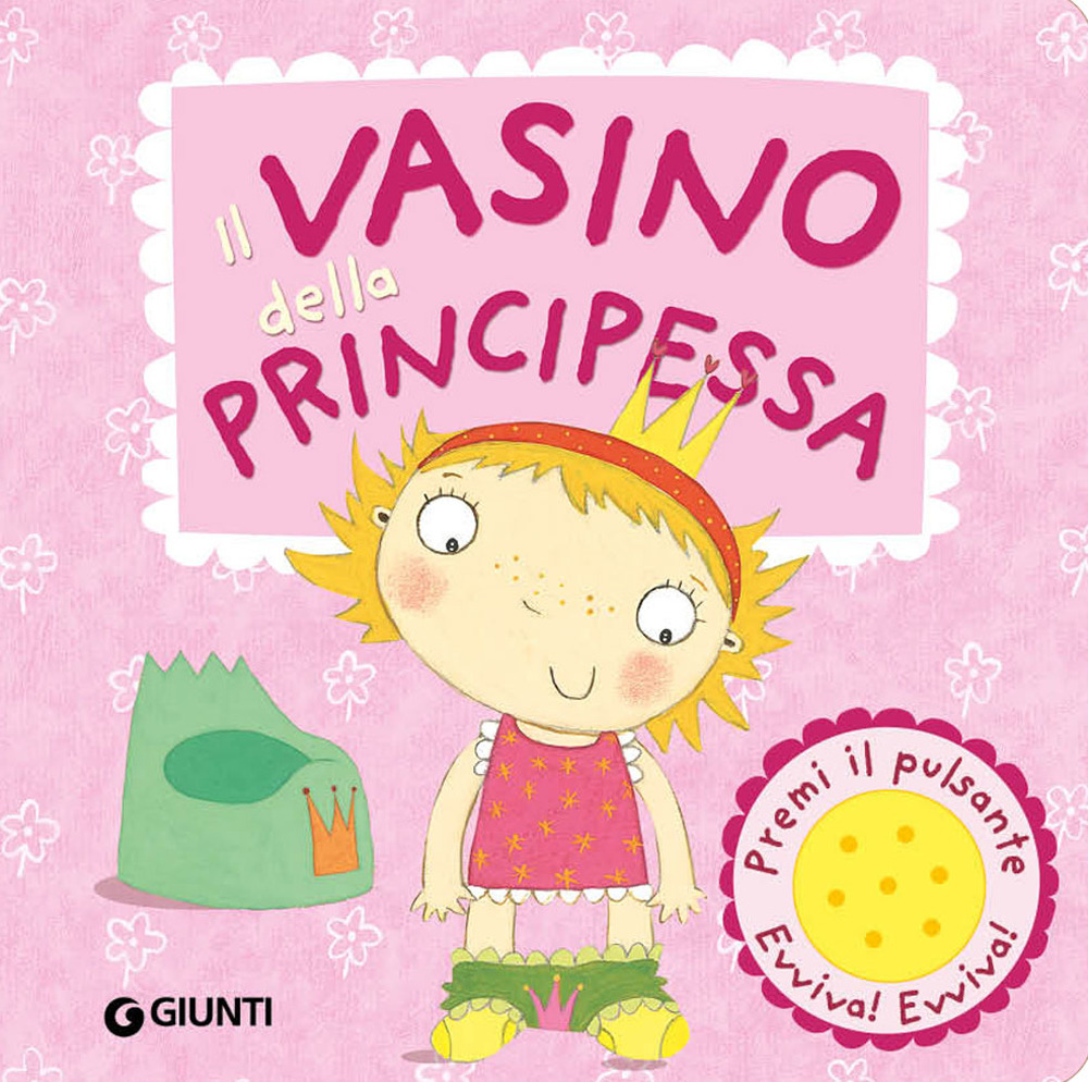 Il vasino della principessa. Premi il pulsante. Evviva! Evviva!