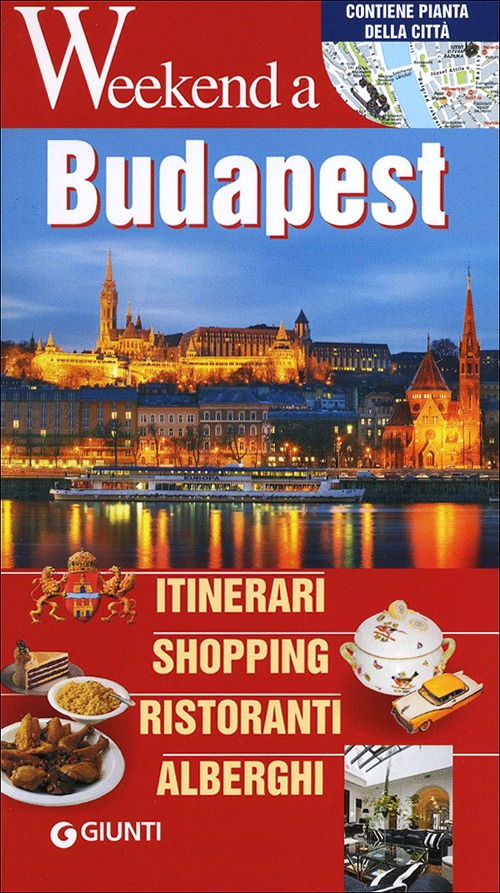 Budapest. Itinerari, shopping, ristoranti, alberghi