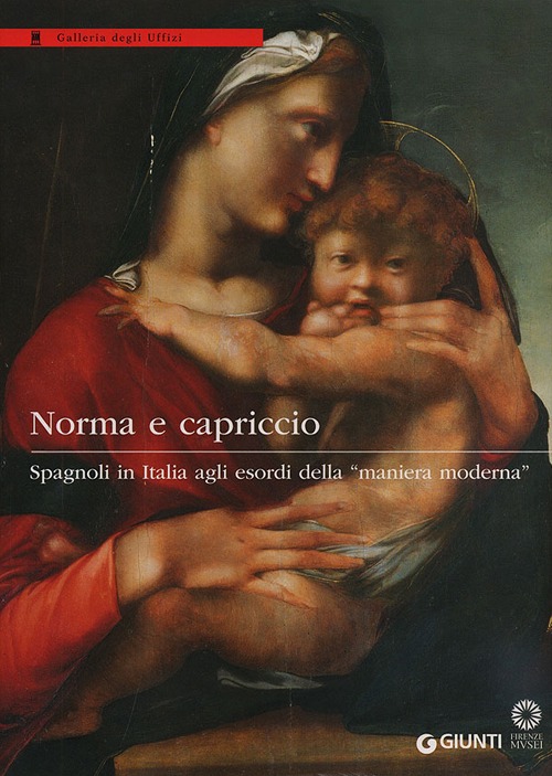 Norma e capriccio. Spagnoli in Italia agli esordi della «maniera moderna»