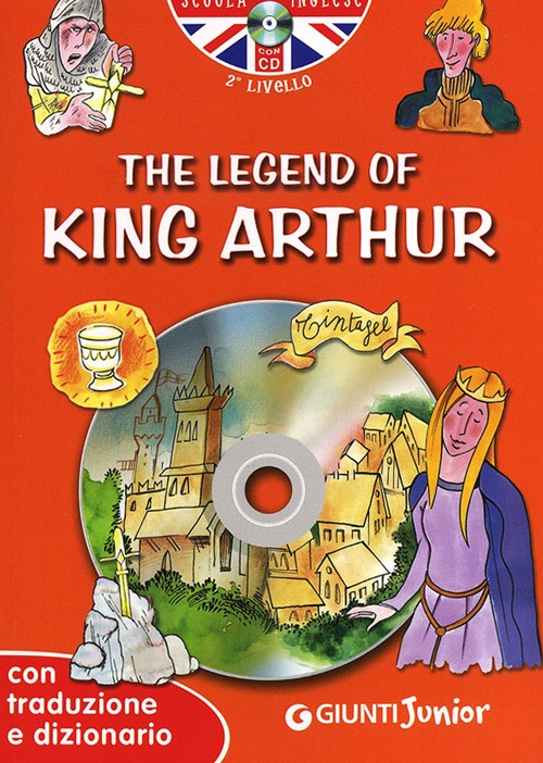 The legend of King Arthur. Con traduzione e dizionario