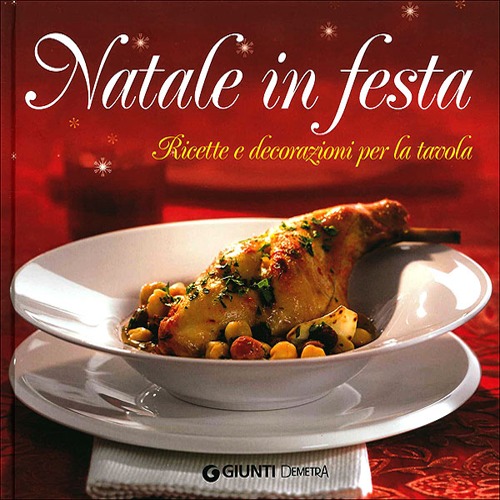 Natale in festa. Ricette e decorazioni per la tavola