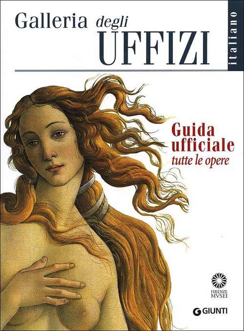 Galleria degli Uffizi. Guida ufficiale. Tutte le opere