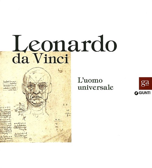 Leonardo da Vinci. L'uomo universale. Catalogo della mostra (Venezia, 1 settembre-1 dicembre 2013)