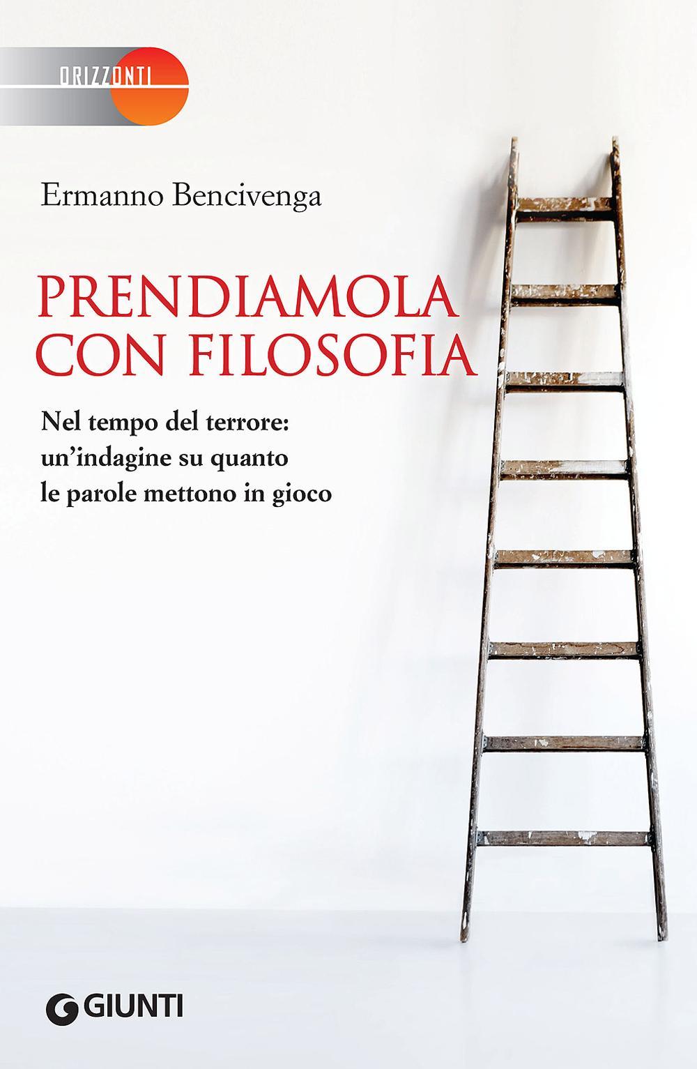 Prendiamola con filosofia. Nel tempo del terrore: un'indagine su quanto le parole mettono in gioco