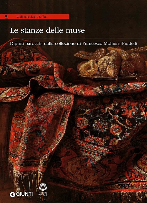 Le stanze delle muse. Dipinti barocchi dalla collezione di Francesco Molinari Pradelli. Catalogo della mostra (Firenze, 11 febbraio-11 maggio 2014)