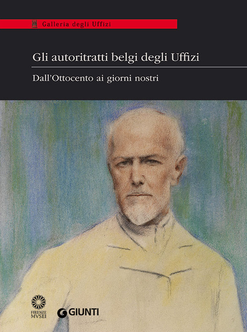 Gli autoritratti belgi degli Uffizi. Dall'Ottocento ai giorni nostri. Catalogo della mostra (Firenze, 9 giugno-5 luglio 2014)
