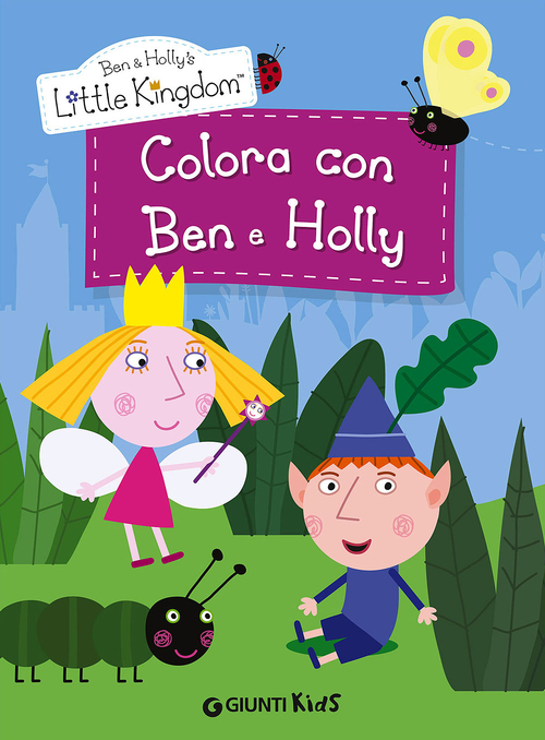 Colora con Ben e Holly. Ben & Holly's Little Kingdom