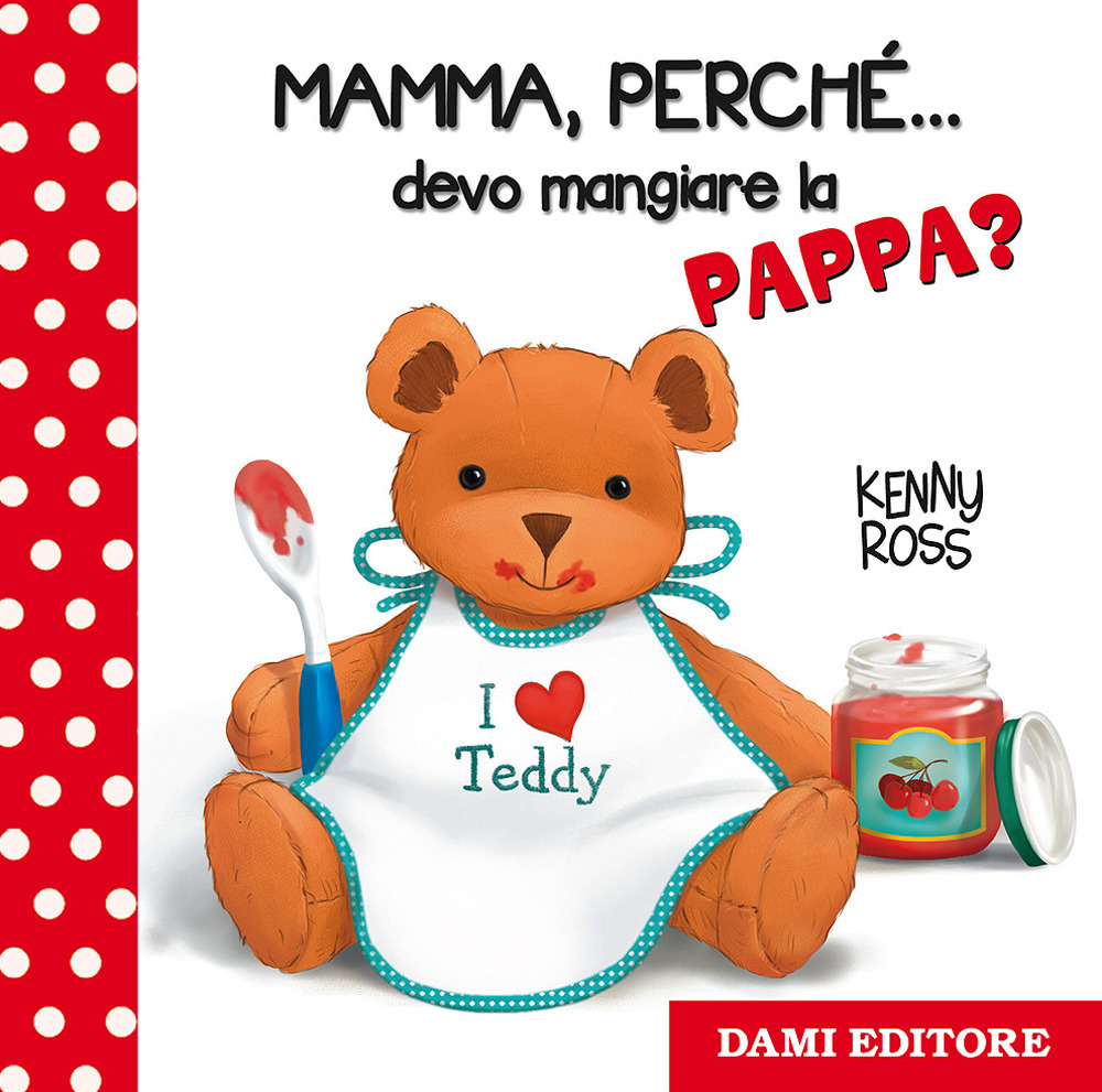 Mamma, perché... devo mangiare la pappa?