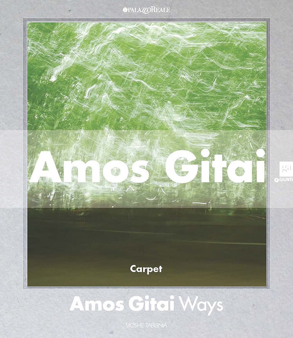 Amos Gitai. Percorsi. Catalogo della mostra (Milano, 2 dicembre 2014-1 febbraio 2015)