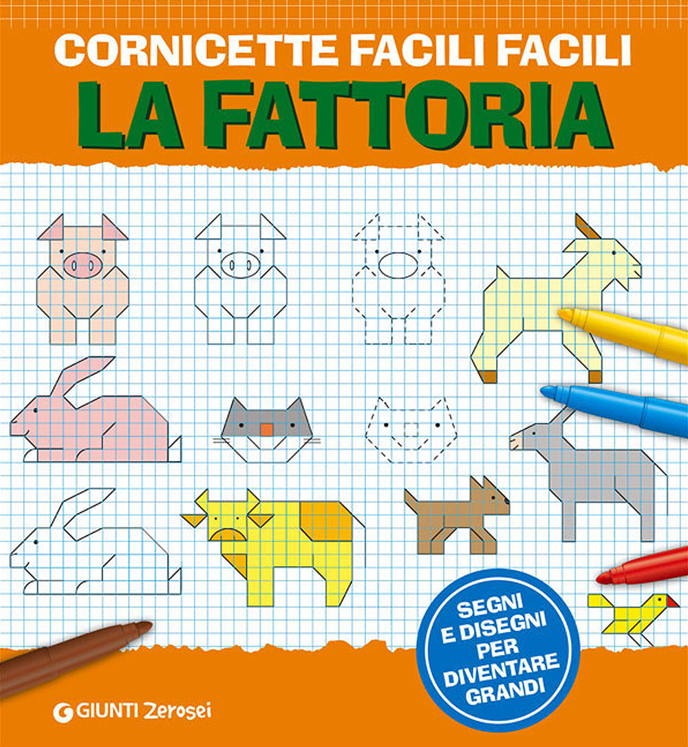 Cornicette facili facili. La fattoria. Segni e disegni per diventare grandi