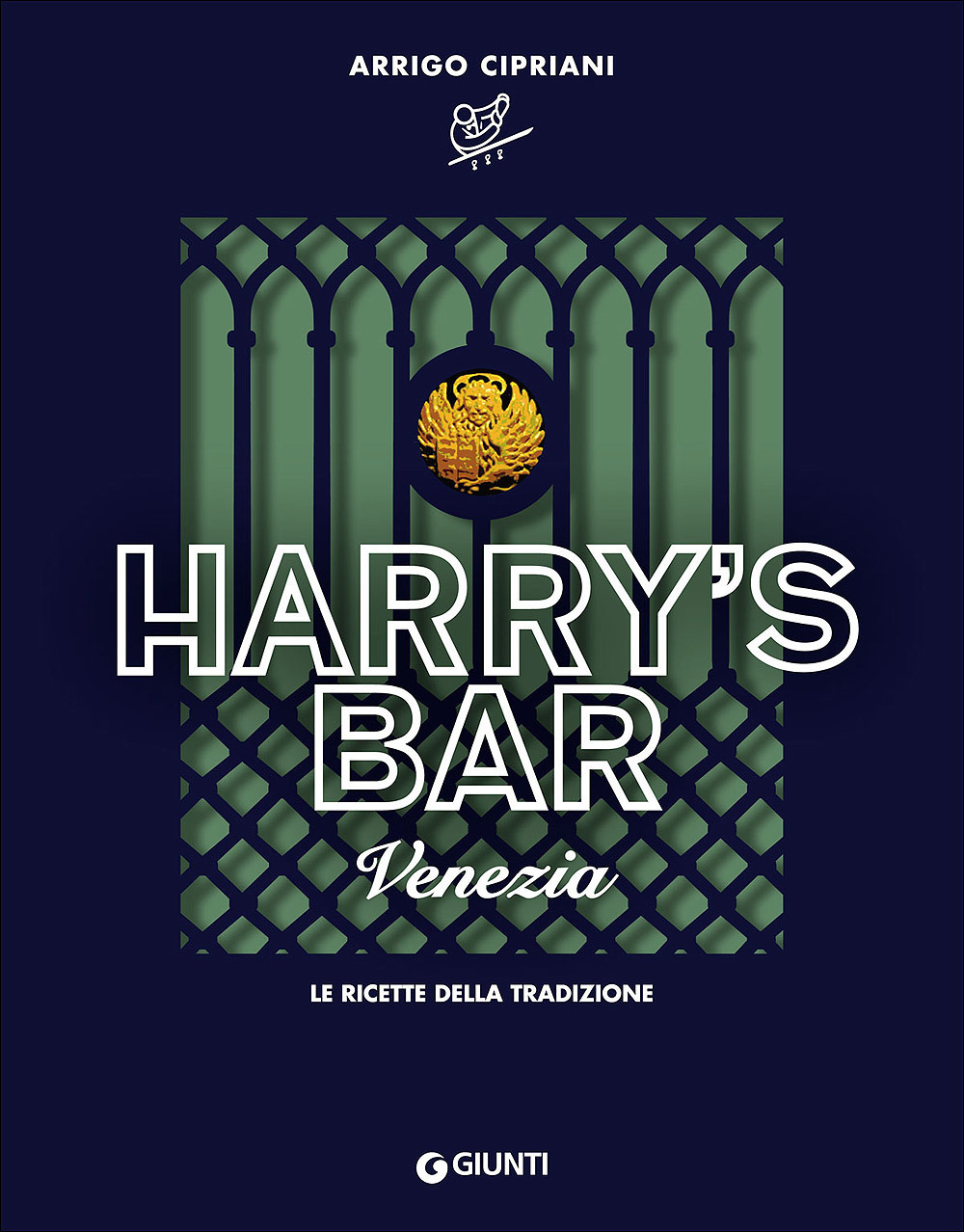 Harry's Bar. Venezia. Le ricette della tradizione