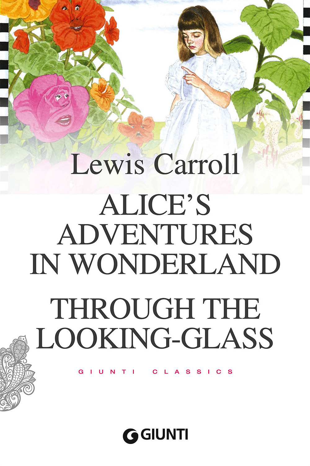 Alice's adventures in wonderland. Through the looking glass