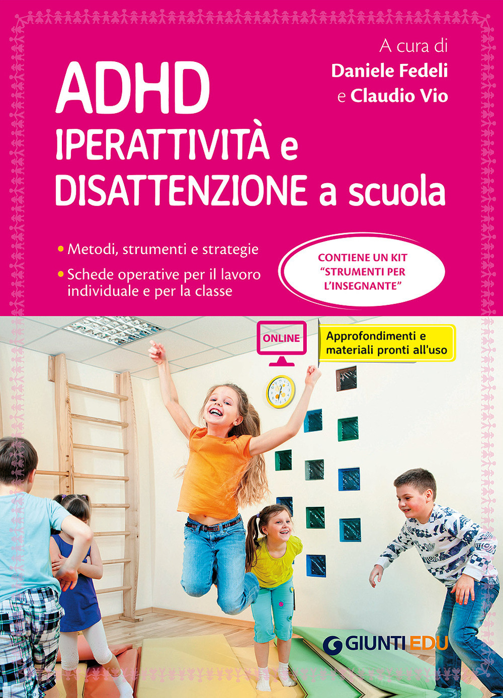 ADHD. Iperattività e disattenzione a scuola. Metodi, strumenti e strategie. Schede operative per il lavoro individuale e per la classe