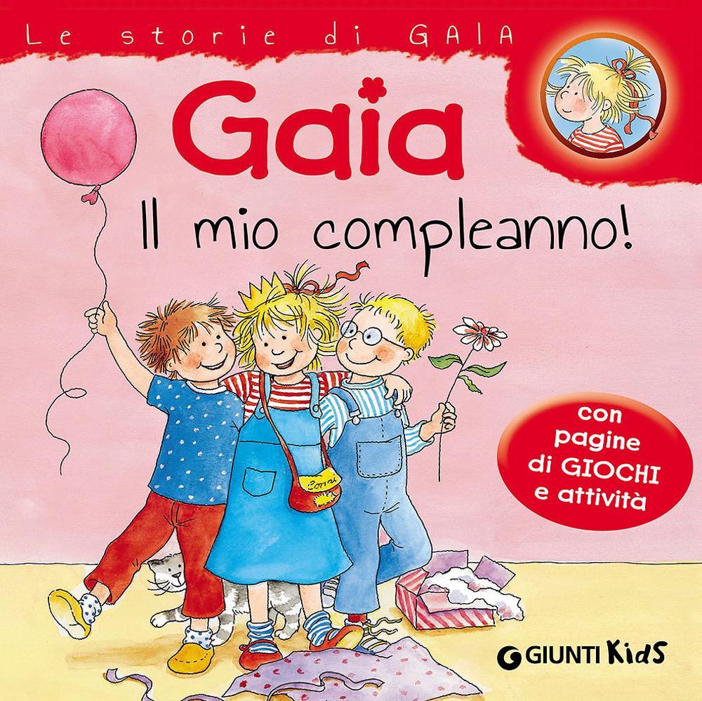 Gaia il mio compleanno! Con pagine di giochi e attività