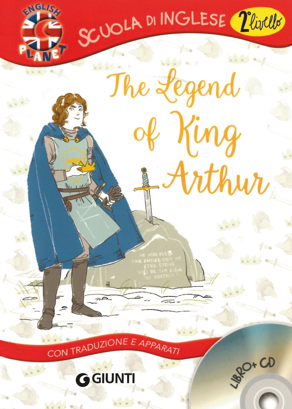 The legend of King Arthur. Con traduzione e dizionario