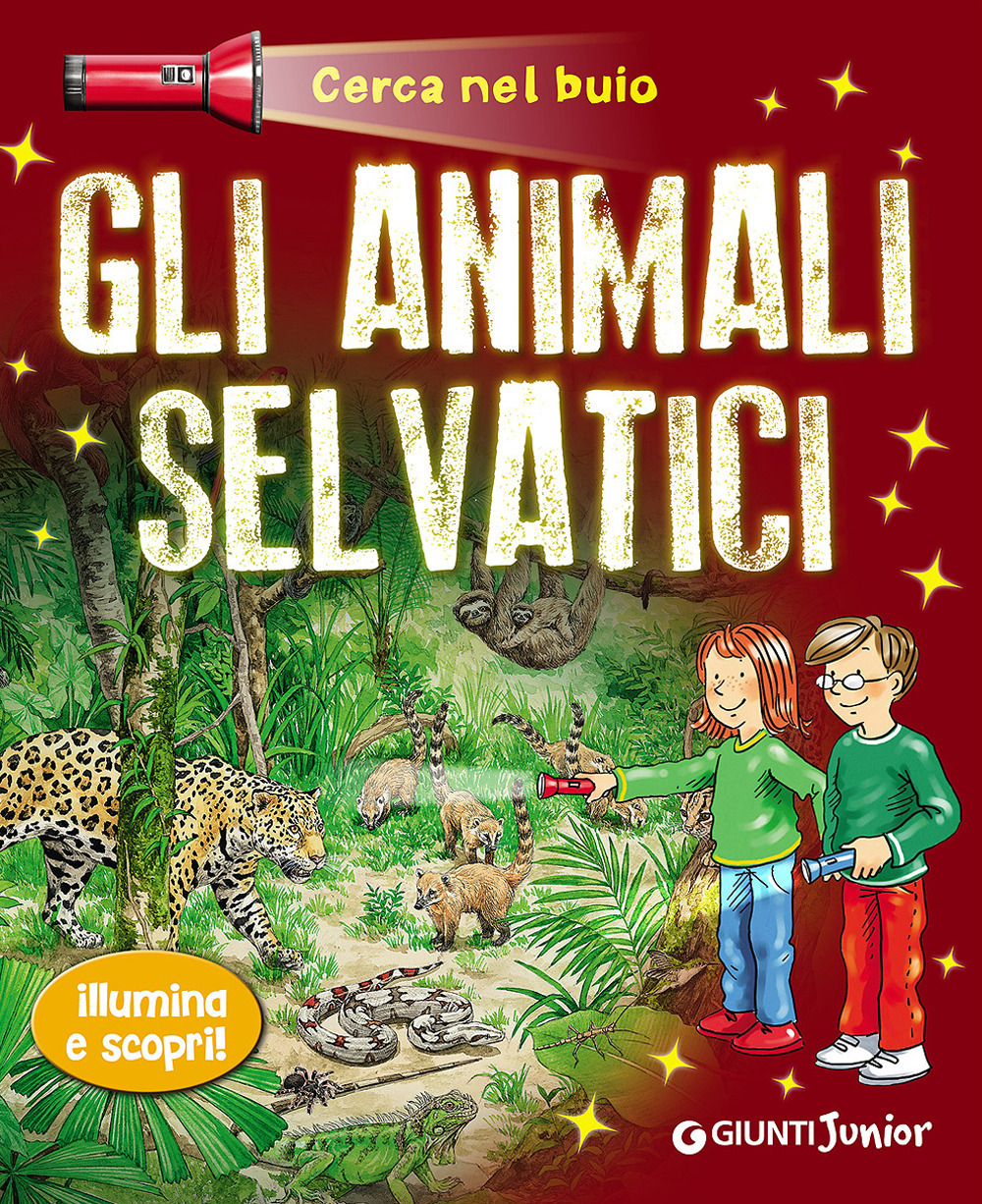 Gli animali selvatici. Cerca nel buio. Illumina e scopri!