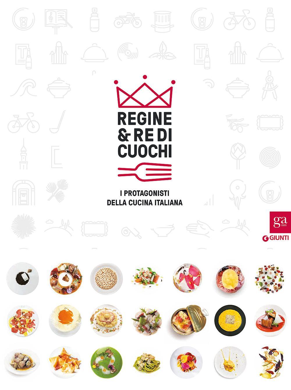 Regine & re di cuochi. I protagonisti della cucina italiana. Catalogo della mostra (Torino, 16 marzo-5 giugno 2016)