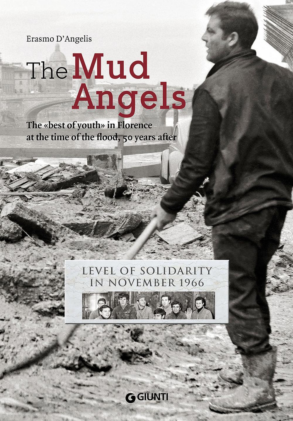 The mud angels. The «best of youth» in Florence at the time of the flood, 50 years after. Level of solidarity in November 1966