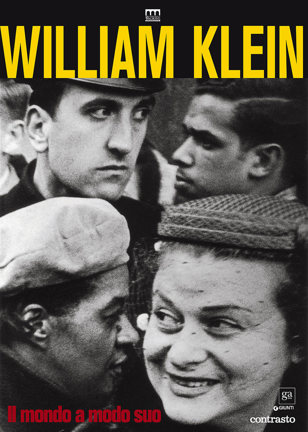 William Klein. Il mondo a modo suo. Catalogo della mostra (Milano, 17 giugno-11 settembre 2016)