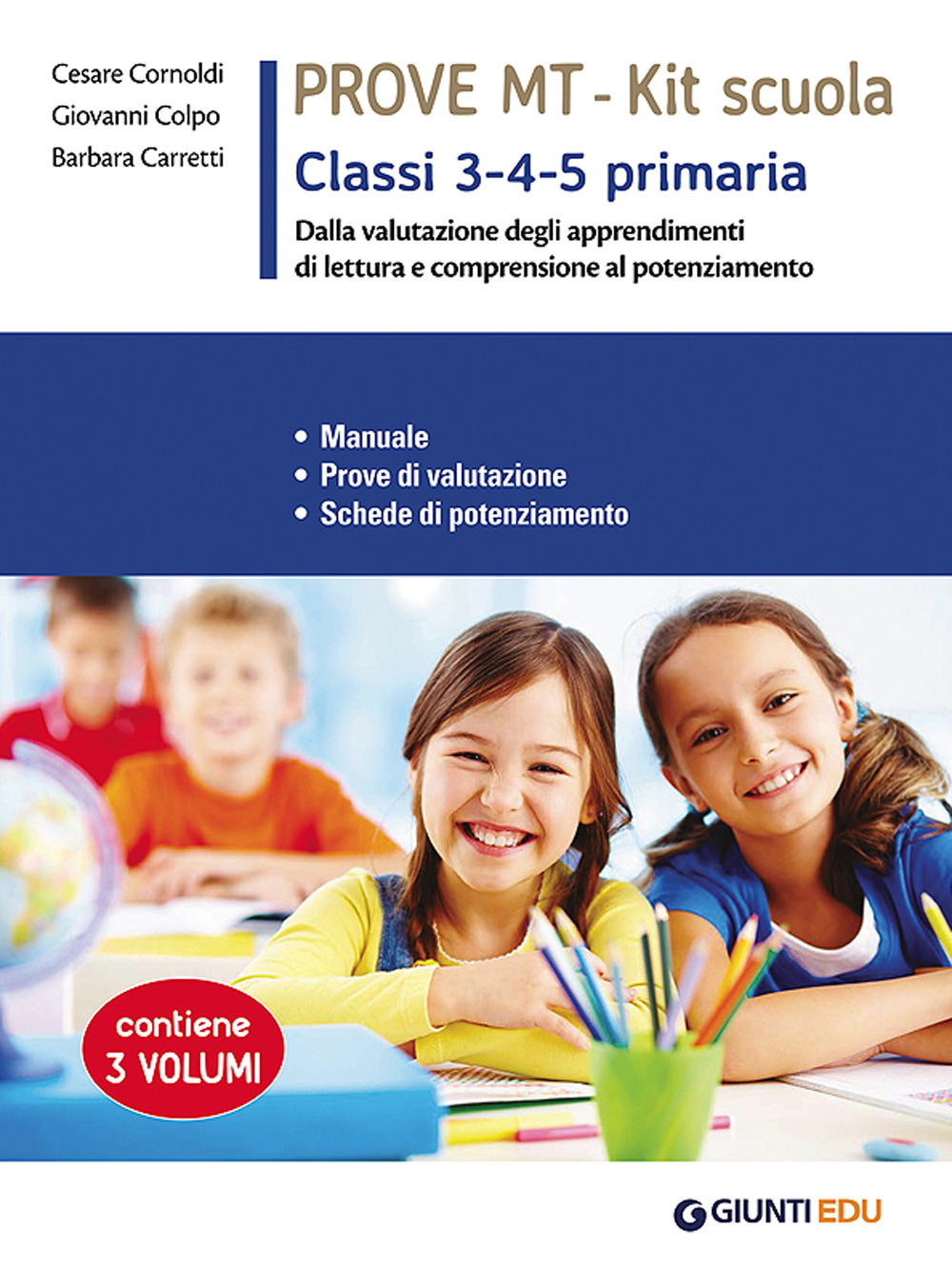 Prove MT 3-4-5. Kit scuola primaria. Manuale. Prove di valutazione. Schede di potenziamento. Per la scuola primaria classe 3 - 4 - 5