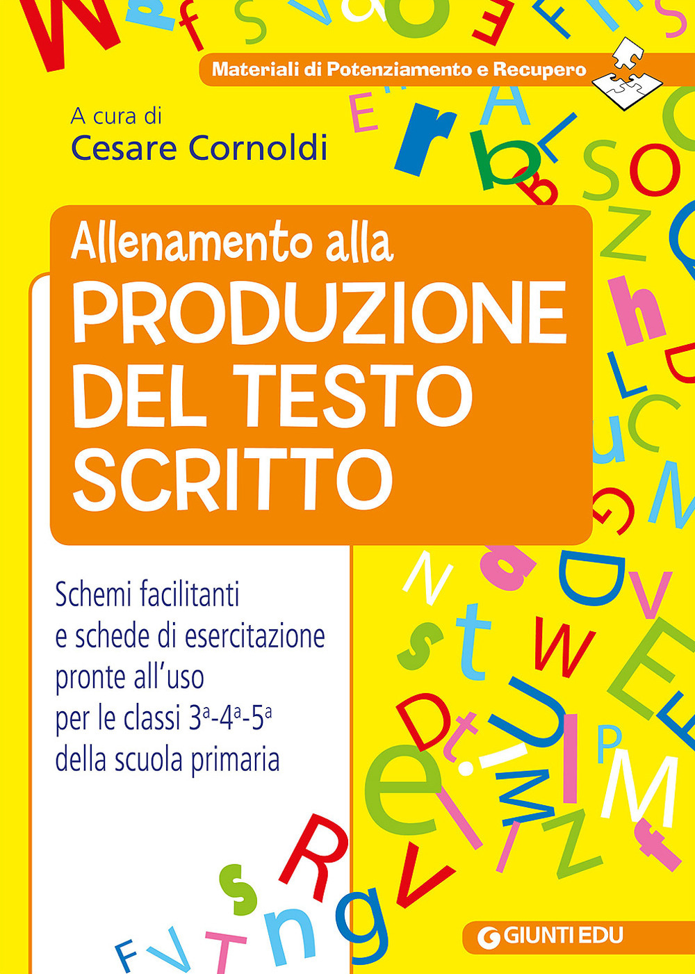 Allenamento alla produzione del testo scritto. Schemi facilitati e schede di esercitazione pronte all'uso per le classi 3ª-4ª-5ª della scuola primaria