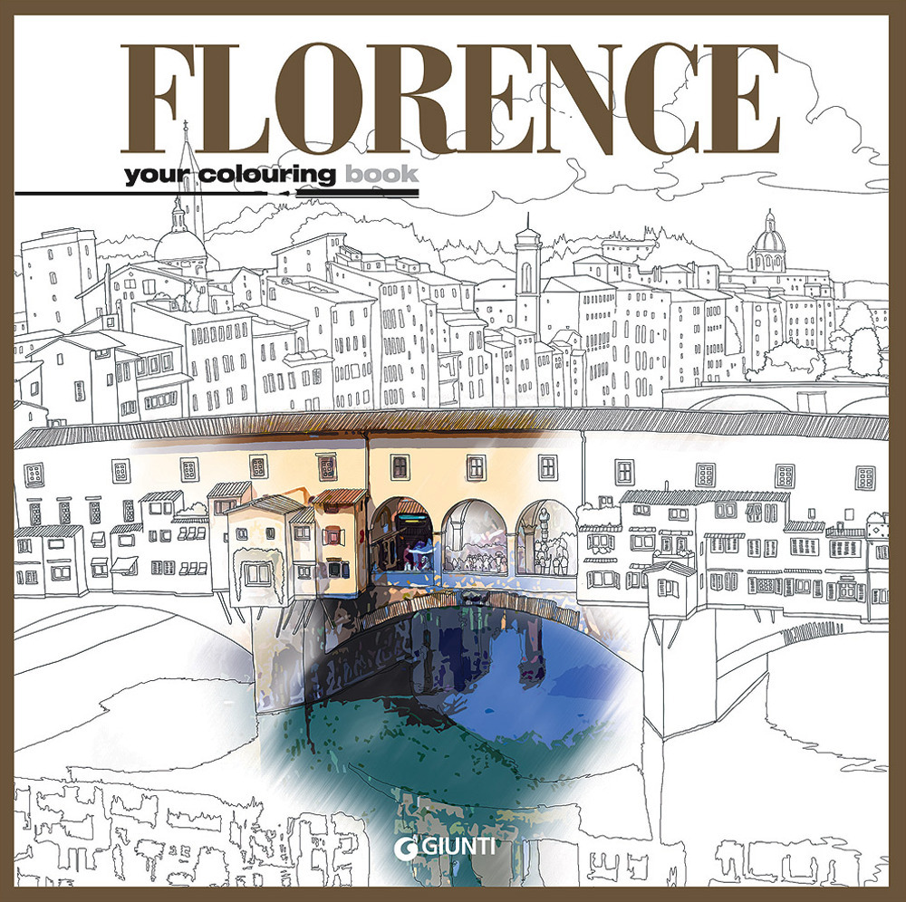 Florence. Your colouring book. Ediz. italiana e inglese