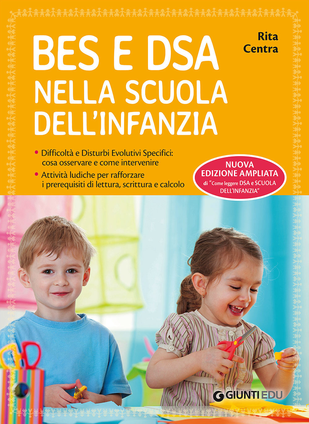 BES e DSA nella scuola dell'infanzia. Difficoltà e disturbi evolutivi specifici: cosa osservare e come intervenire. Attività ludiche per rafforzare i prerequisiti di lettura, scrittura e calcolo