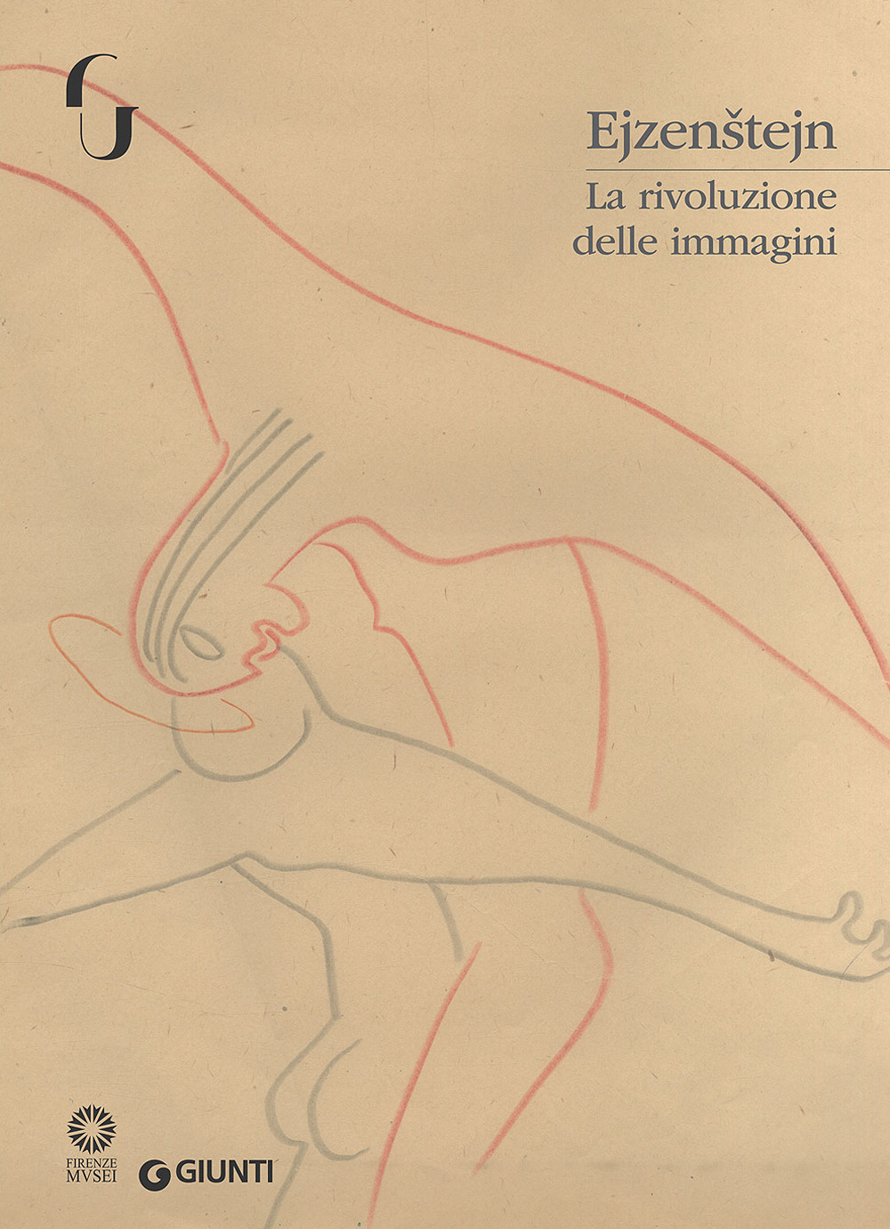 Ejzenstejn. La rivoluzione delle immagini. Catalogo della mostra (Firenze, 7 novembre 2017-7 gennaio 2018)