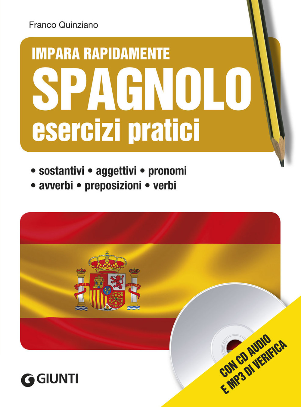 Spagnolo. Esercizi pratici. Sostantivi, aggettivi, pronomi, avverbi, preposizioni, verbi