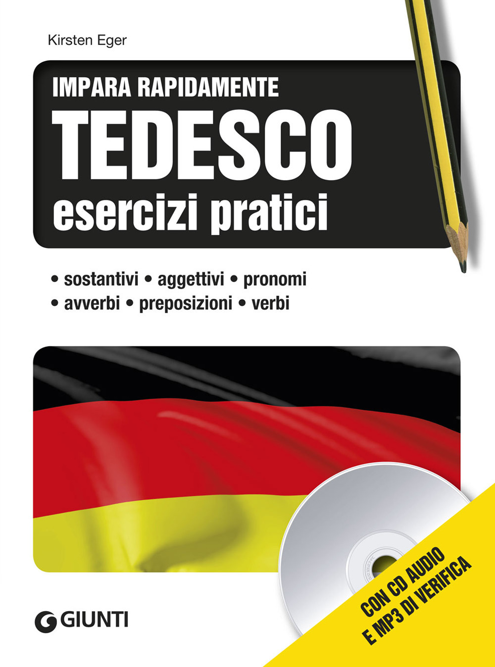 Tedesco. Esercizi pratici. Sostantivi, aggettivi, pronomi, avverbi, preposizioni, verbi