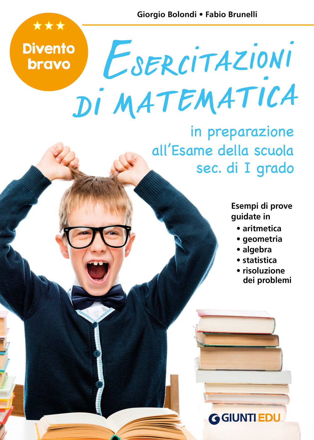 Esercitazioni di matematica. Divento bravo. In preparazione all'esame della scuola sec. di I grado