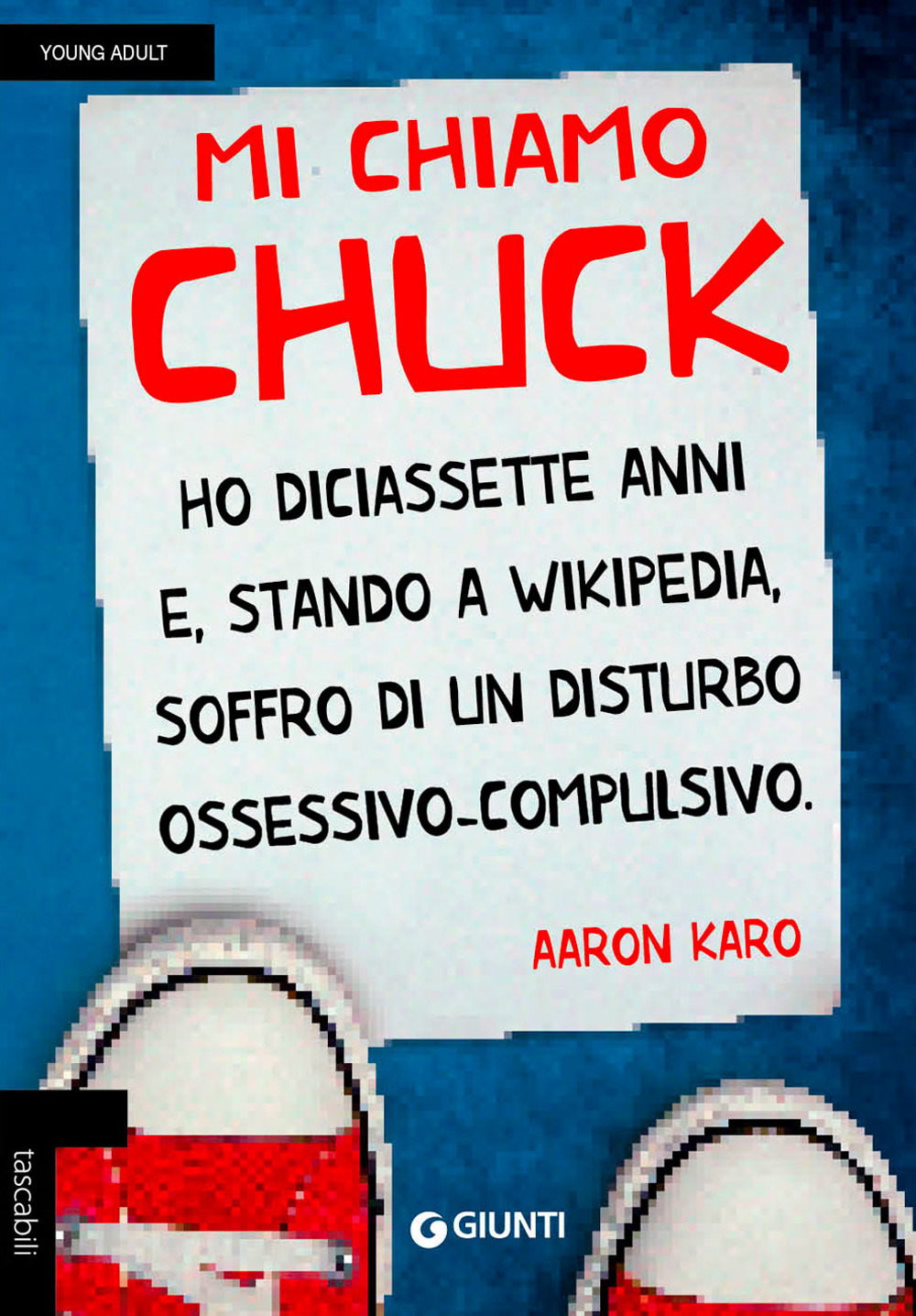 Mi chiamo Chuck. Ho diciassette anni. E, stando a Wikipedia, soffro di un disturbo ossessivo-compulsivo